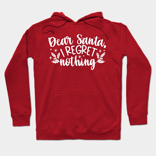 Dear Santa, I regret Nothing Hoodie by Bowtique Knick & Knacks